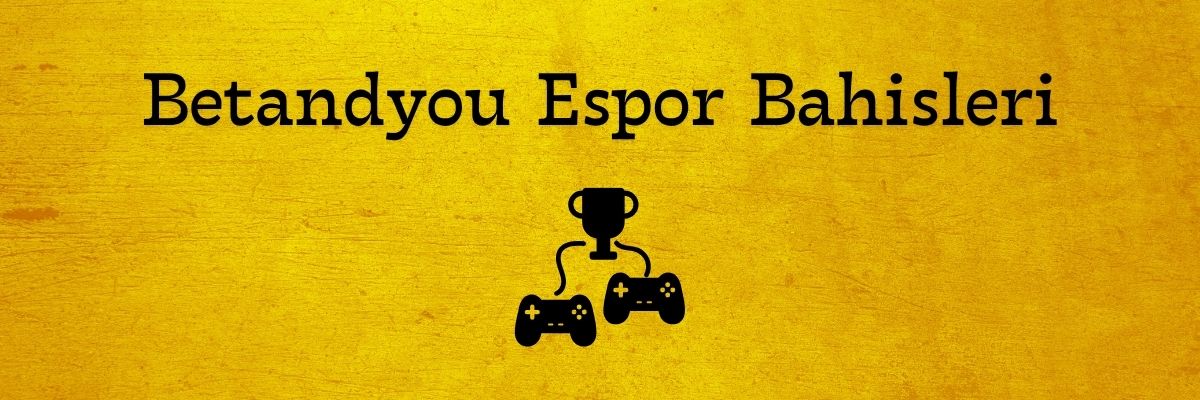 Betandyou Espor Bahisleri