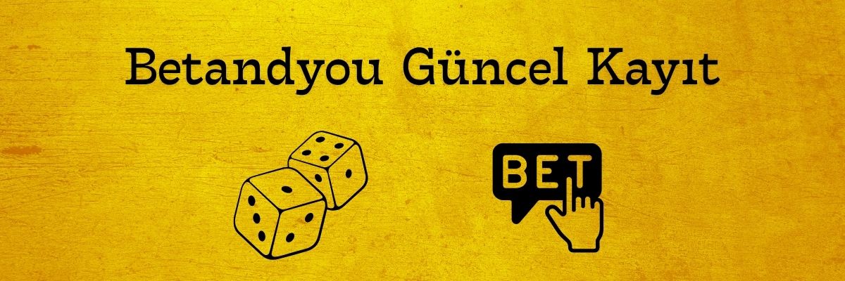 Betandyou Güncel Kayıt