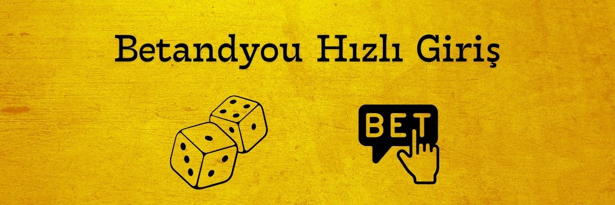 Betandyou Hızlı Giriş