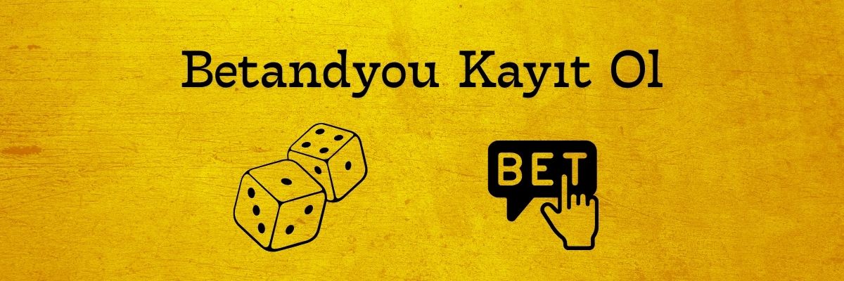 Betandyou Kayıt Ol
